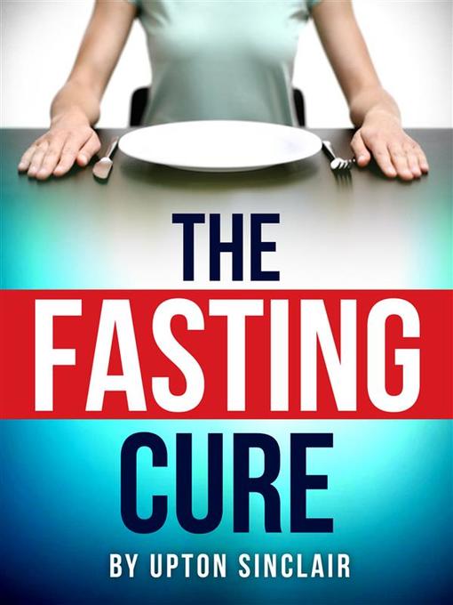 Title details for The Fasting Cure by Upton Sinclair - Available